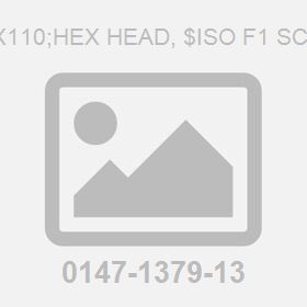 M10X110;Hex Head, $Iso F1 Screw